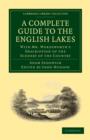 Image for A Complete Guide to the English Lakes, Comprising Minute Directions for the Tourist