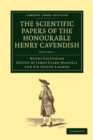 Image for The Scientific Papers of the Honourable Henry Cavendish, F. R. S
