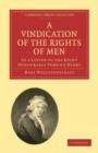Image for A Vindication of the Rights of Men, in a Letter to the Right Honourable Edmund Burke