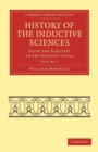 Image for History of the Inductive Sciences : From the Earliest to the Present Times