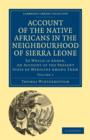 Image for Account of the Native Africans in the Neighbourhood of Sierra Leone : To which is Added, an Account of the Present State of Medicine among Them