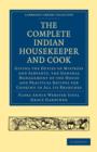 Image for The Complete Indian Housekeeper and Cook : Giving the Duties of Mistress and Servants, the General Management of the House and Practical Recipes for Cooking in All its Branches