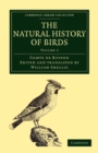 Image for The Natural History of Birds : From the French of the Count de Buffon; Illustrated with Engravings, and a Preface, Notes, and Additions, by the Translator
