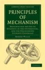 Image for Principles of Mechanism : Designed for the Use of Students in the Universities, and for Engineering Students Generally