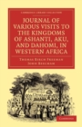 Image for Journal of Various Visits to the Kingdoms of Ashanti, Aku, and Dahomi, in Western Africa