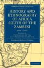 Image for History and Ethnography of Africa South of the Zambesi, from the Settlement of the Portuguese at Sofala in September 1505 to the Conquest of the Cape Colony by the British in September 1795