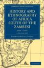 Image for History and Ethnography of Africa South of the Zambesi, from the Settlement of the Portuguese at Sofala in September 1505 to the Conquest of the Cape Colony by the British in September 1795 3 Volume S