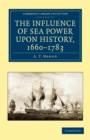 Image for The Influence of Sea Power upon History, 1660–1783
