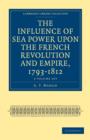 Image for The Influence of Sea Power upon the French Revolution and Empire, 1793-1812 2 Volume Set