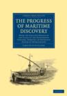 Image for The Progress of Maritime Discovery : From the Earliest Period to the Close of the Eighteenth Century, Forming an Extensive System of Hydrography