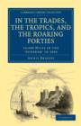 Image for In the Trades, the Tropics, and the Roaring Forties