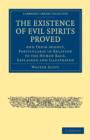Image for The Existence of Evil Spirits Proved : And Their Agency, Particularly in Relation to the Human Race, Explained and Illustrated