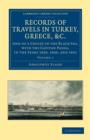 Image for Records of travels in Turkey, Greece, &amp;c.,  : and of a cruize in the Black Sea, with the Capitan Pasha, in the years 1829, 1830, and 1831Volume 1