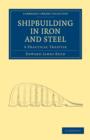 Image for Shipbuilding in Iron and Steel : A Practical Treatise