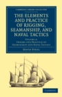 Image for The Elements and Practice of Rigging, Seamanship, and Naval Tactics