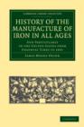 Image for History of the Manufacture of Iron in All Ages