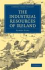 Image for The Industrial Resources of Ireland