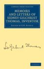 Image for Memoirs and Letters of Sidney Gilchrist Thomas, Inventor