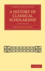 Image for A History of Classical Scholarship 3 Volume Set
