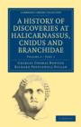 Image for A History of Discoveries at Halicarnassus, Cnidus and Branchidae