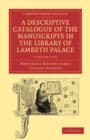 Image for A Descriptive Catalogue of the Manuscripts in the Library of Lambeth Palace 2 Volume Paperback Set