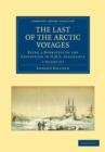 Image for The Last of the Arctic Voyages 2 Volume Set : Being a Narrative of the Expedition in HMS Assistance, under the Command of Captain Sir Edward Belcher, C.B., in search of Sir John Franklin, During the y