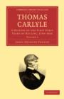 Image for Thomas Carlyle : A History of the First Forty Years of his Life, 1795–1835