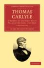 Image for Thomas Carlyle 2 Volume Set : A History of the First Forty Years of his Life, 1795-1835