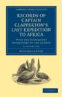 Image for Records of Captain Clapperton&#39;s Last Expedition to Africa 2 Volume Set : With the Subsequent Adventures of the Author