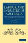 Image for Labour and Industry in Australia : From the First Settlement in 1788 to the Establishment of the Commonwealth in 1901