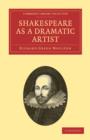 Image for Shakespeare as a Dramatic Artist : A Popular Illustration of the Principles of Scientific Criticism