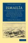 Image for Ismailia 2 Volume Set : A Narrative of the Expedition to Central Africa for the Suppression of the Slave Trade Organized by Ismail, Khedive of Egypt