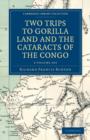 Image for Two Trips to Gorilla Land and the Cataracts of the Congo 2 Volume Set