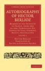 Image for Autobiography of Hector Berlioz: Volume 1 : Member of the Institute of France, from 1803 to 1869; Comprising his Travels in Italy, Germany, Russia, and England