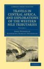 Image for Travels in Central Africa, and Explorations of the Western Nile Tributaries