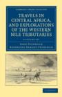 Image for Travels in Central Africa, and Explorations of the Western Nile Tributaries 2 Volume Set