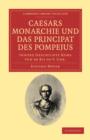 Image for Caesars Monarchie und das Principat des Pompejus : Innere Geschichte Roms von 66 Bis 44 V. Chr.