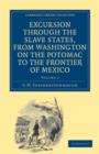 Image for Excursion through the Slave States, from Washington on the Potomac to the Frontier of Mexico