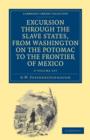Image for Excursion through the Slave States, from Washington on the Potomac to the Frontier of Mexico 2 Volume Set