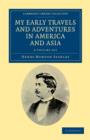 Image for My Early Travels and Adventures in America and Asia 2 Volume Set