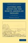 Image for Letters and Notes on the Manners, Customs, and Condition of the North American Indians 2 Volume Set
