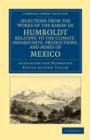 Image for Selections from the Works of the Baron de Humboldt, Relating to the Climate, Inhabitants, Productions, and Mines of Mexico