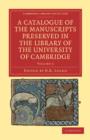 Image for A Catalogue of the Manuscripts Preserved in the Library of the University of Cambridge