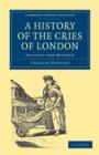 Image for A History of the Cries of London : Ancient and Modern