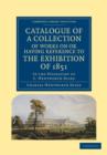 Image for Catalogue of a Collection of Works on or Having Reference to the Exhibition of 1851 : In the Possession of C. Wentworth Dilke