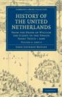 Image for History of the United Netherlands : From the Death of William the Silent to the Twelve Years&#39; Truce – 1609