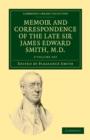 Image for Memoir and Correspondence of the Late Sir James Edward Smith, M.D. 2 Volume Set