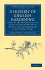 Image for A History of English Gardening, Chronological, Biographical, Literary, and Critical