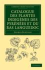 Image for Catalogue des plantes indigenes des Pyrenees et du Bas Languedoc