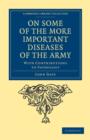 Image for On Some of the More Important Diseases of the Army